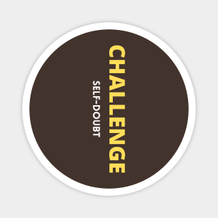 Challenge self-doubt. Magnet